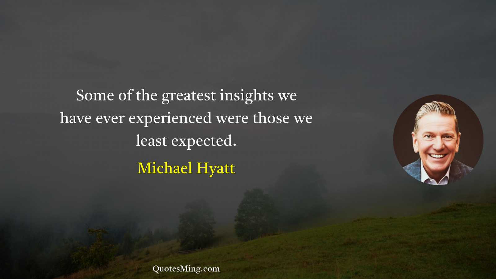 Some of the greatest insights we have ever experienced were