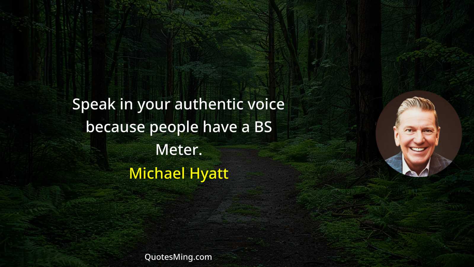 Speak in your authentic voice because people have a BS