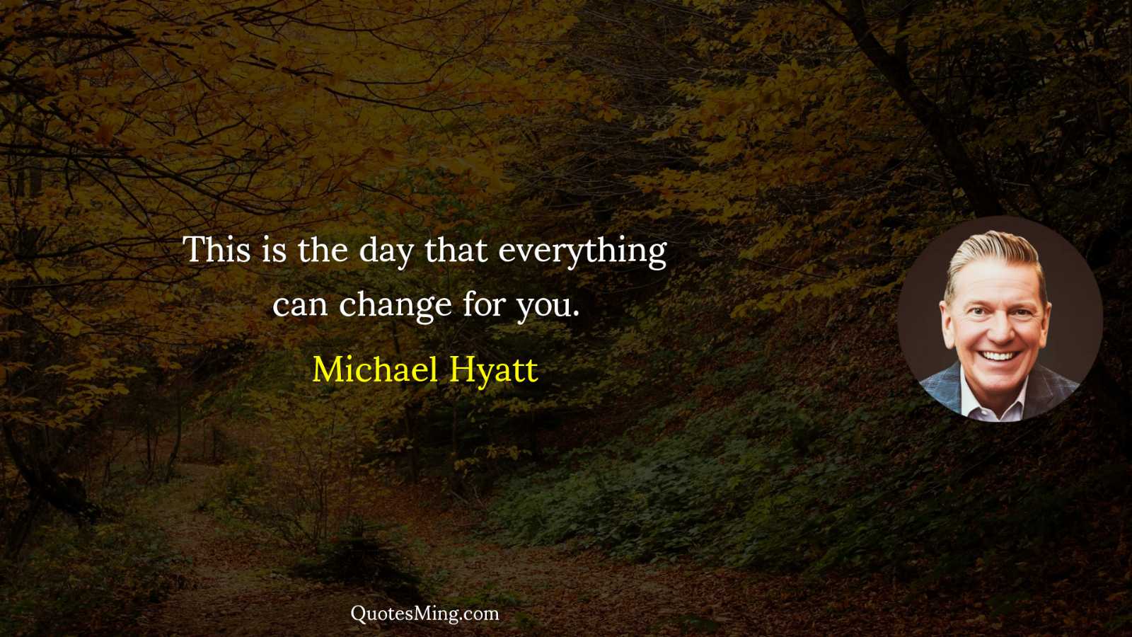 This is the day that everything can change for you