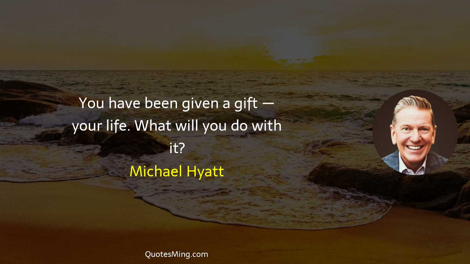 You have been given a gift — your life What