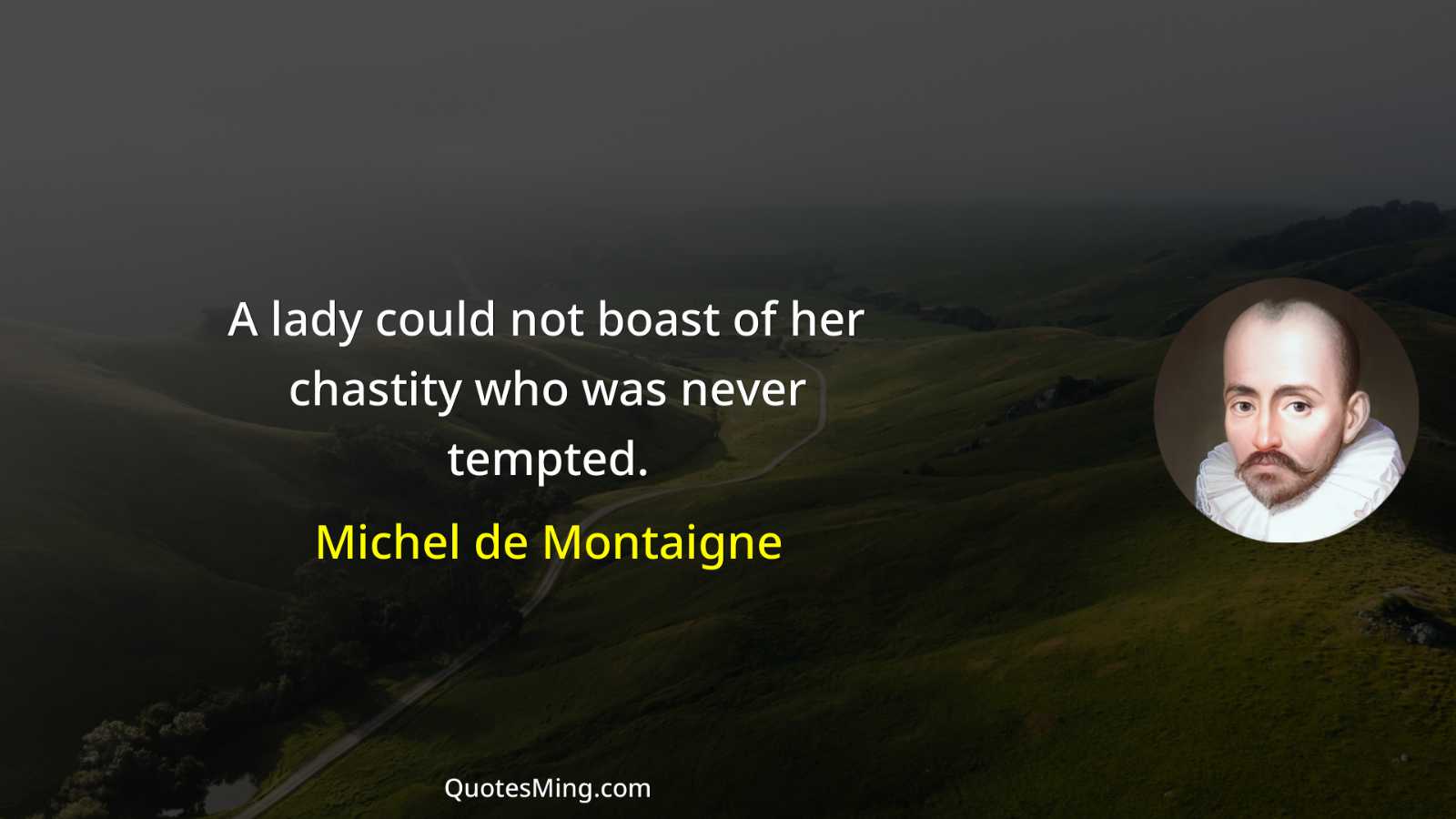 A lady could not boast of her chastity who was