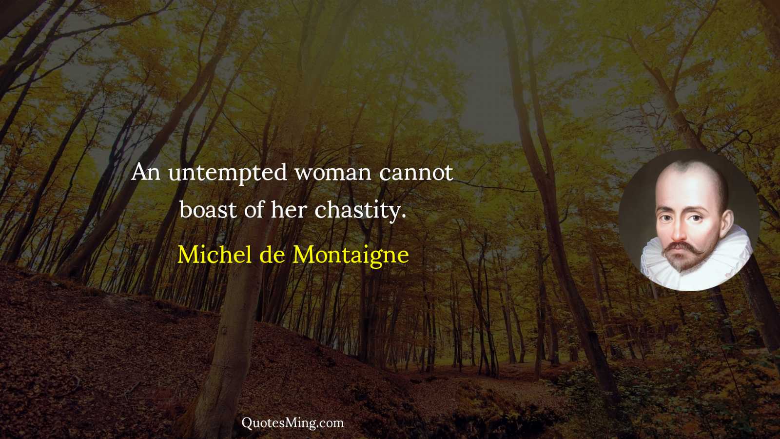 An untempted woman cannot boast of her chastity