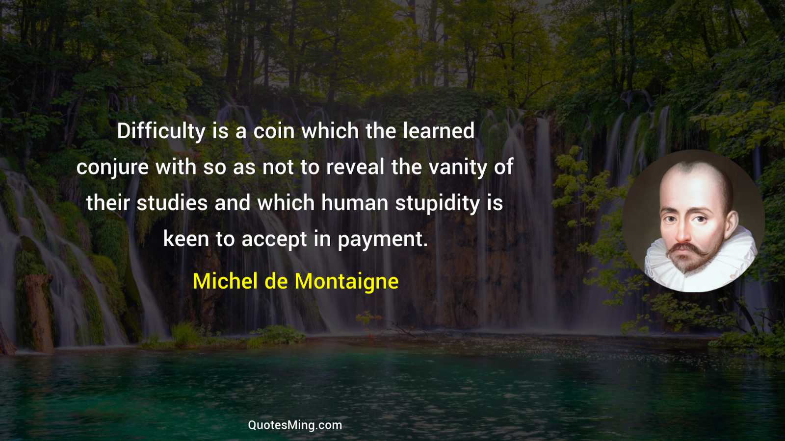 Difficulty is a coin which the learned conjure with so