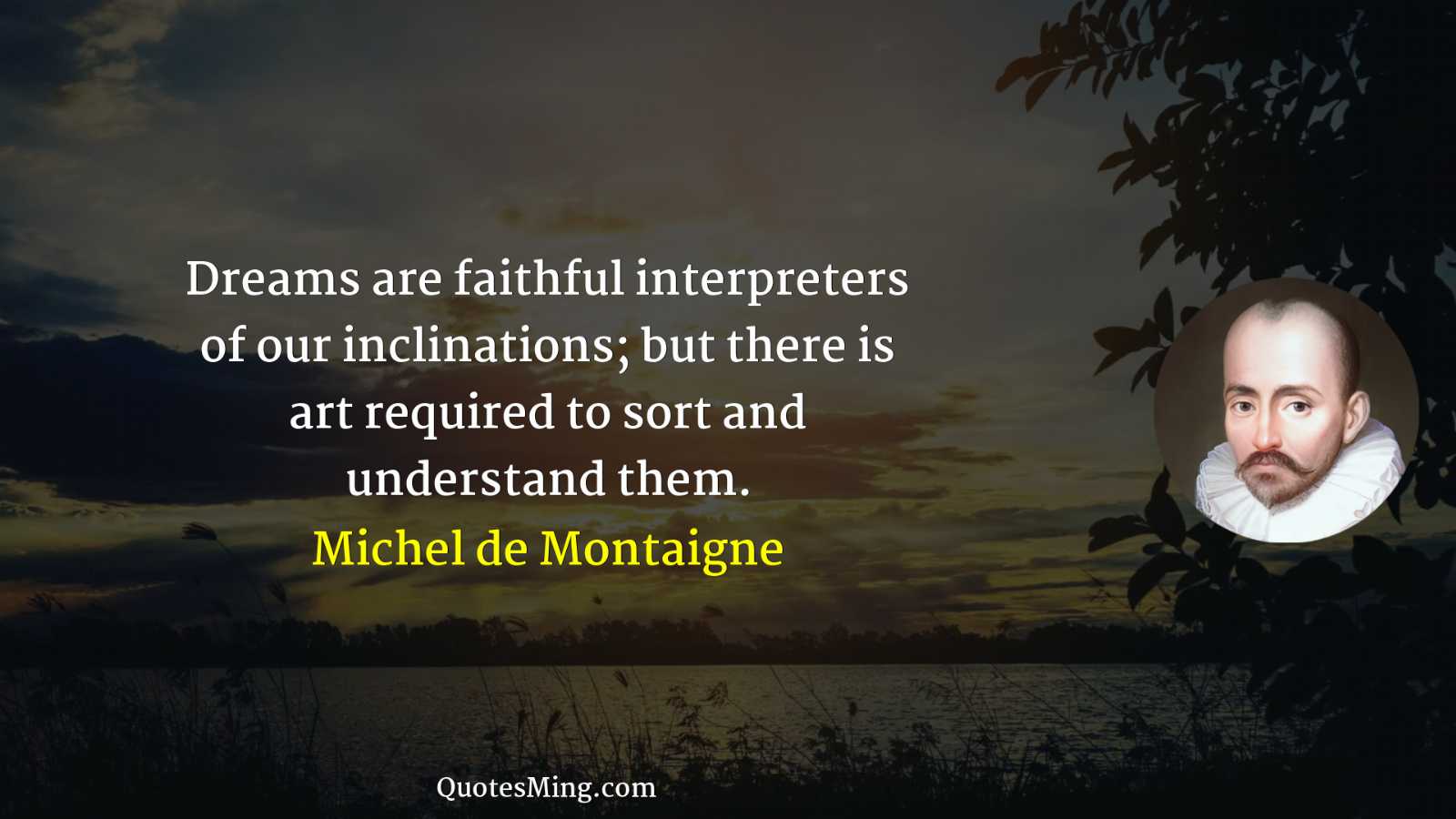 Dreams are faithful interpreters of our inclinations; but there is