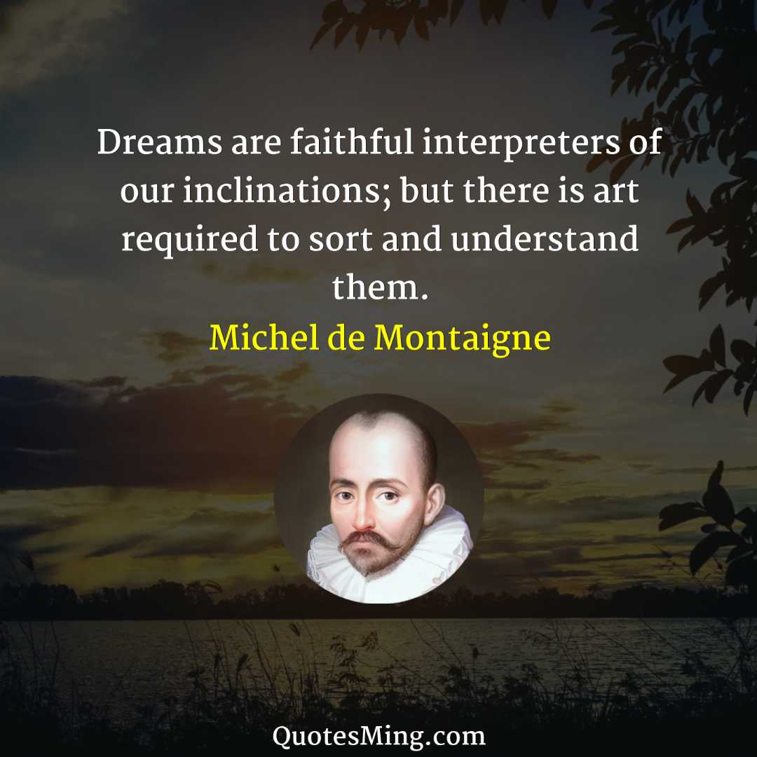 Dreams are faithful interpreters of our inclinations; but there is