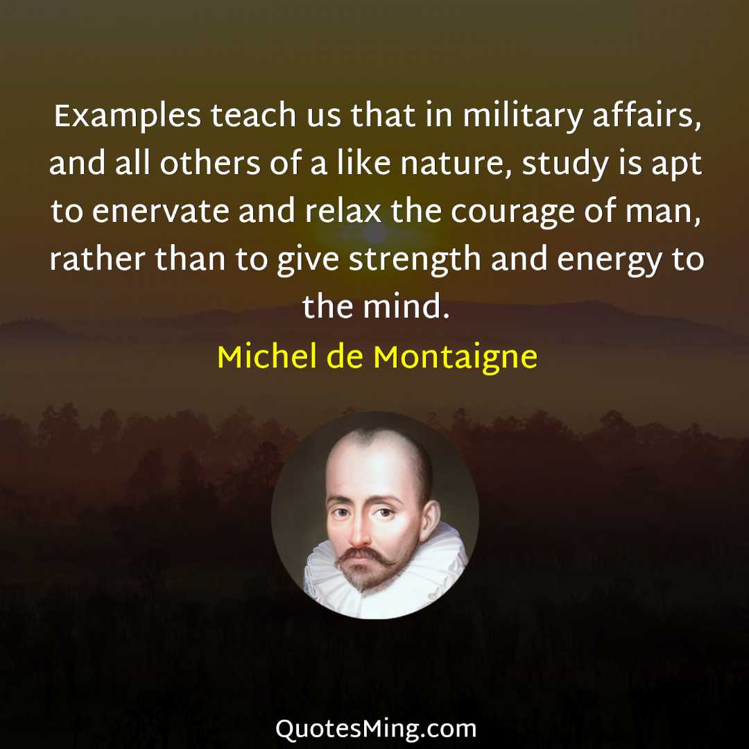 Examples teach us that in military affairs and all others