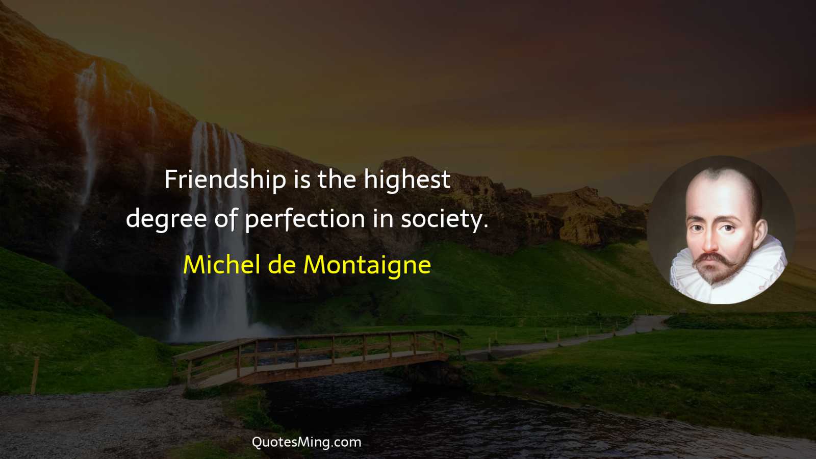 Friendship is the highest degree of perfection in society