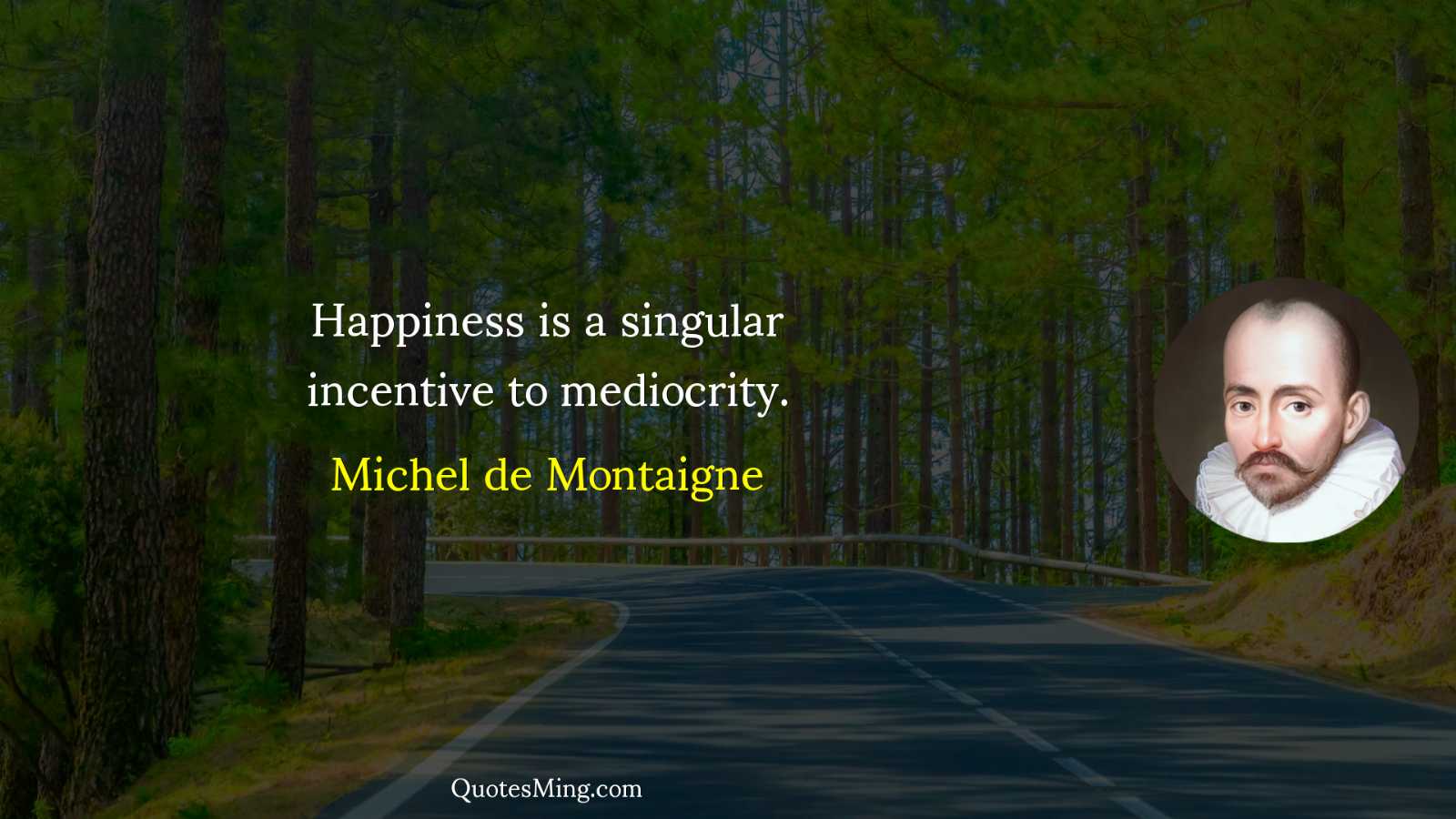 Happiness is a singular incentive to mediocrity