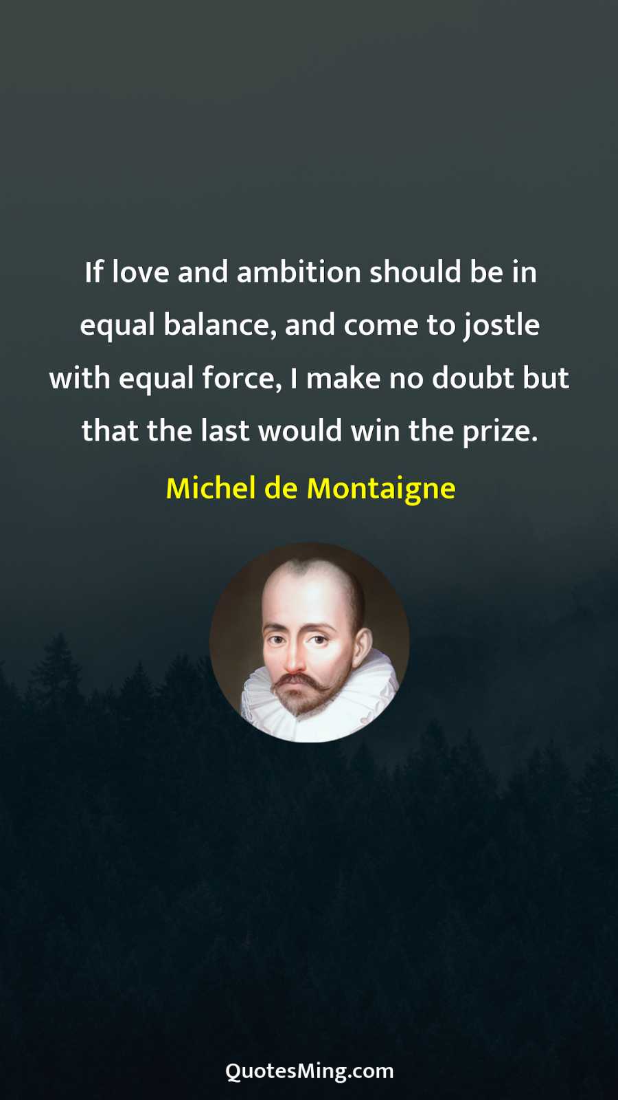 If love and ambition should be in equal balance and