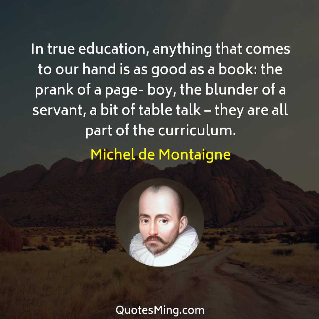 In true education anything that comes to our hand is