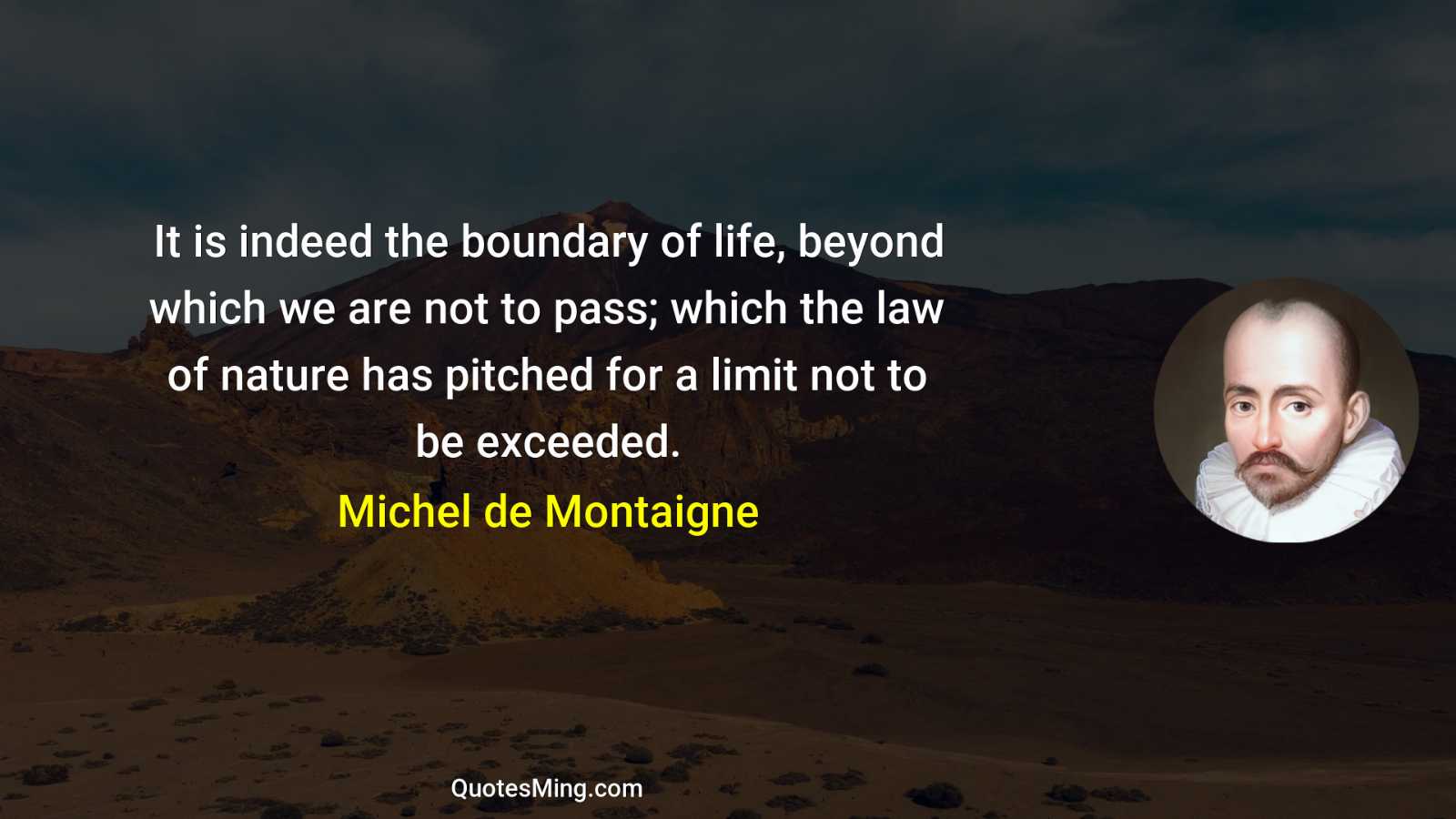 It is indeed the boundary of life beyond which we