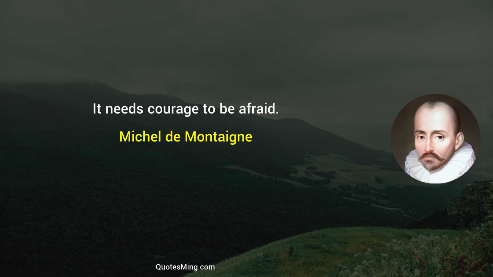 It needs courage to be afraid