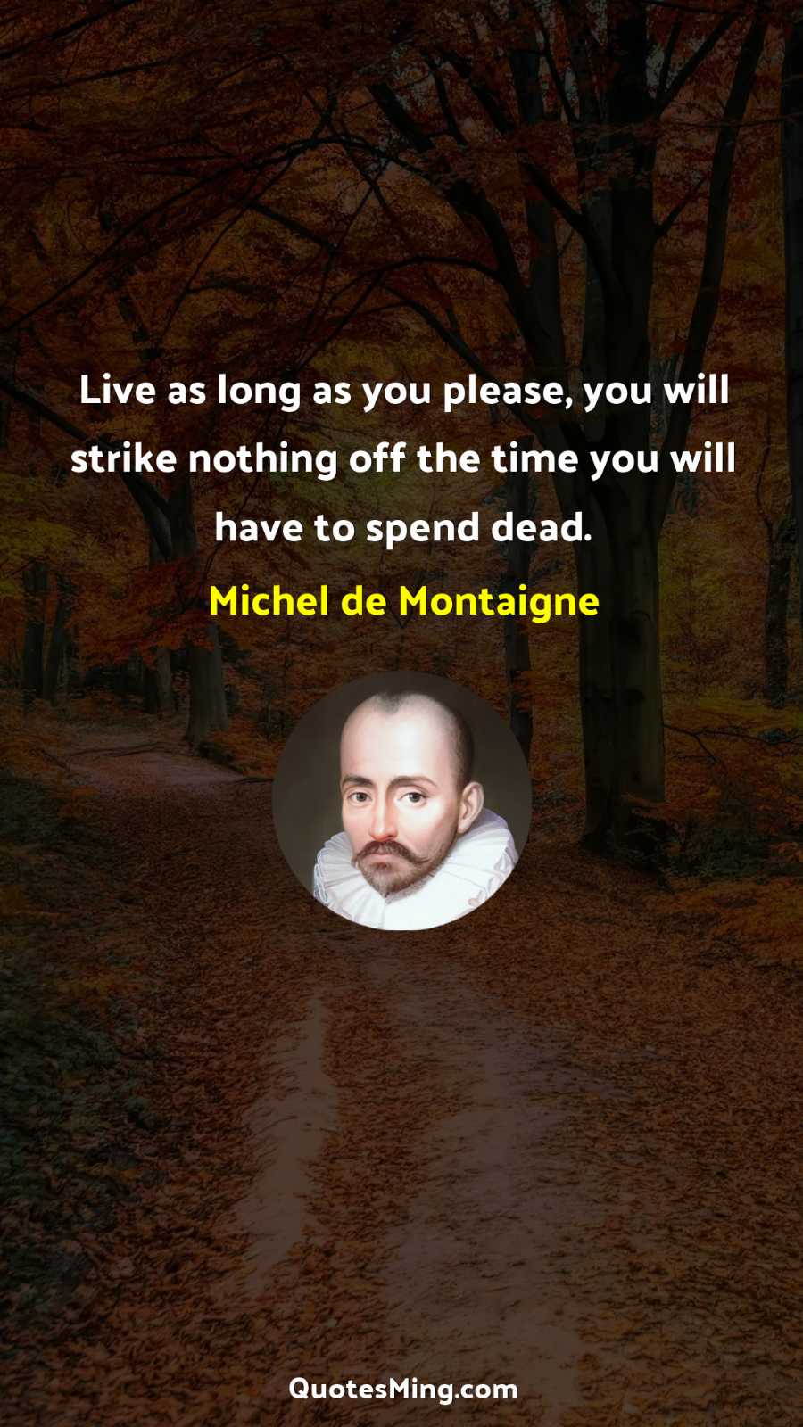 Live as long as you please you will strike nothing