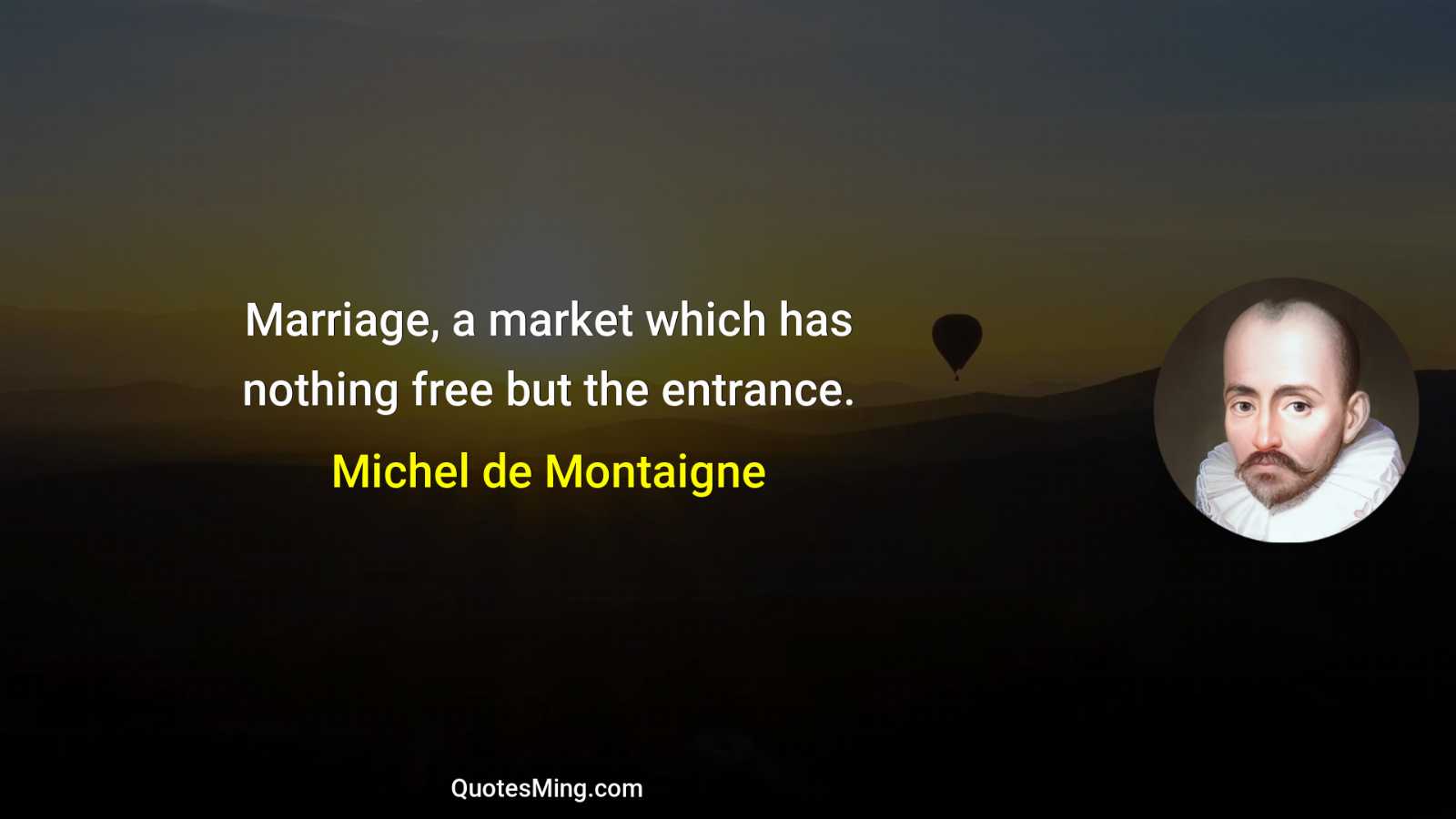 Marriage a market which has nothing free but the entrance