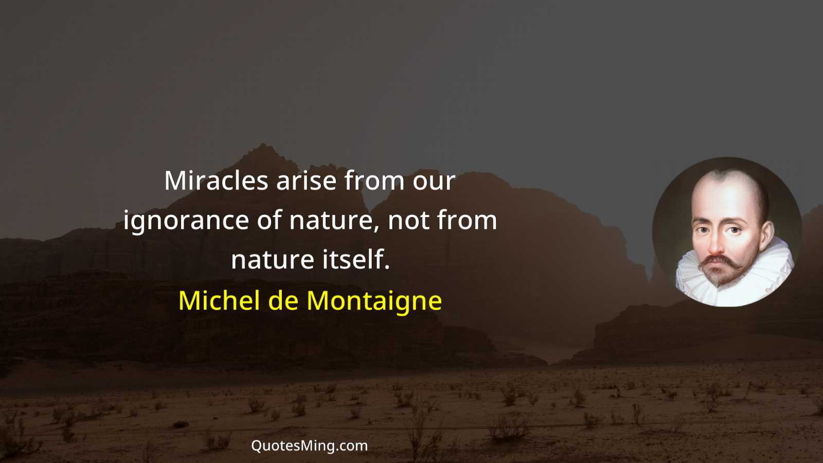 Miracles arise from our ignorance of nature not from nature