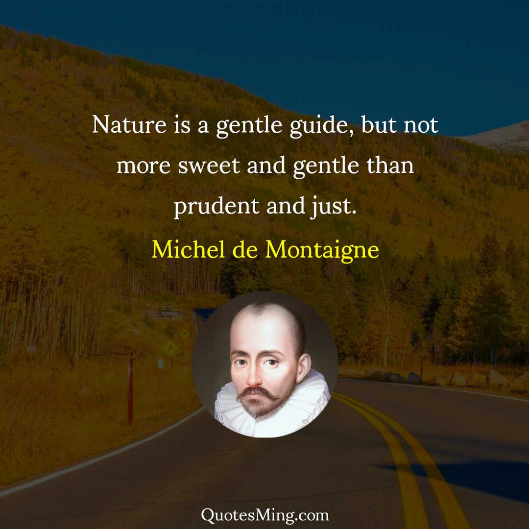 Nature is a gentle guide but not more sweet and