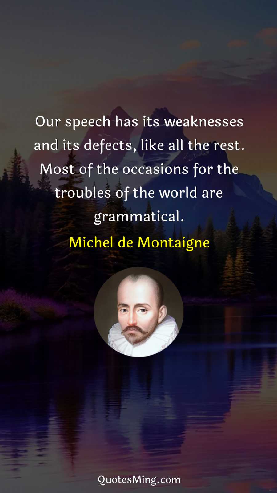 Our speech has its weaknesses and its defects like all