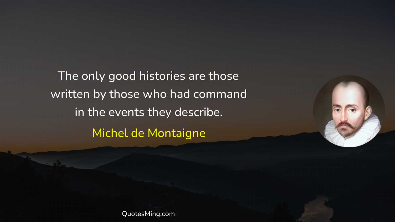 The only good histories are those written by those who