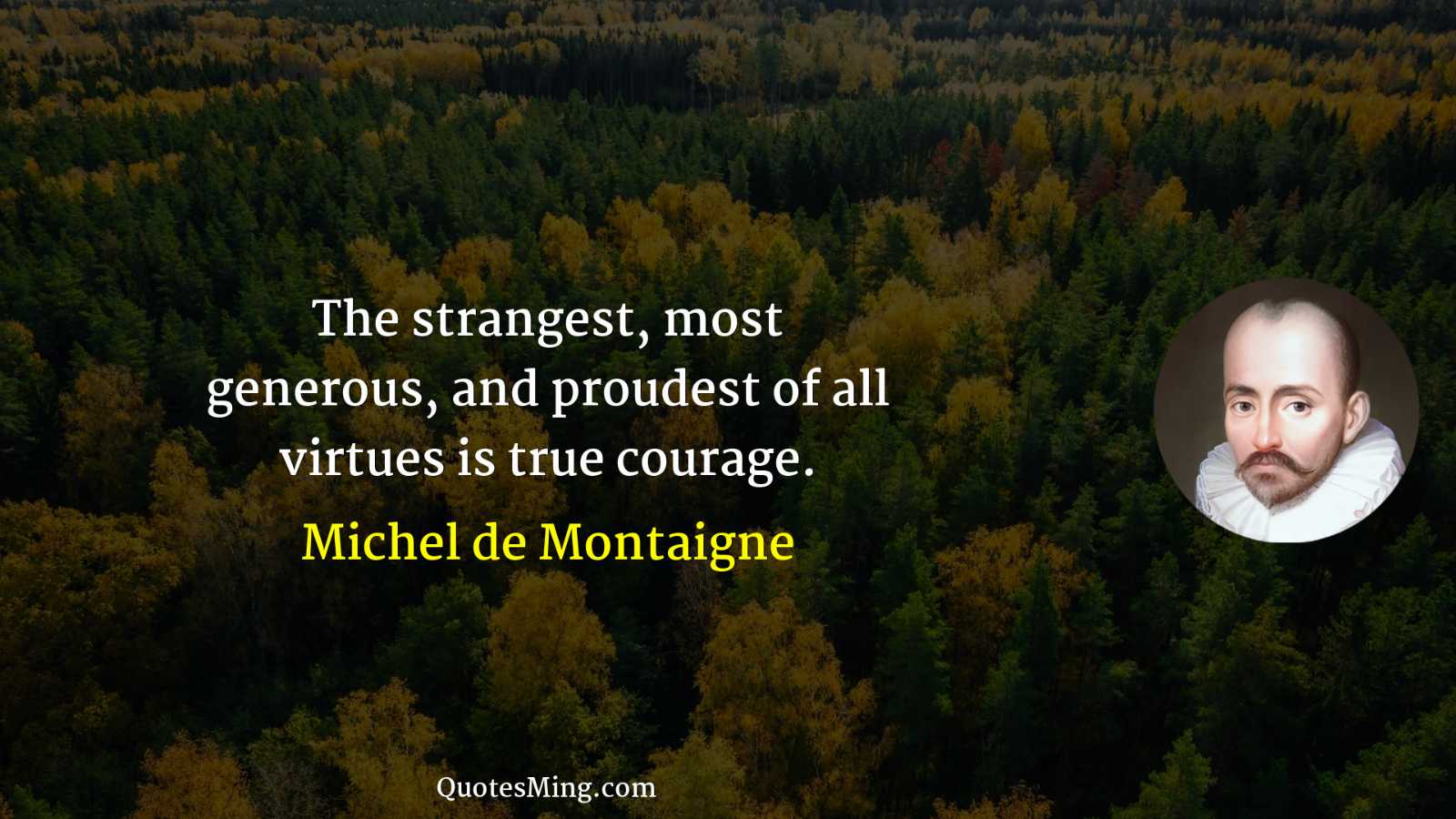 The strangest most generous and proudest of all virtues is