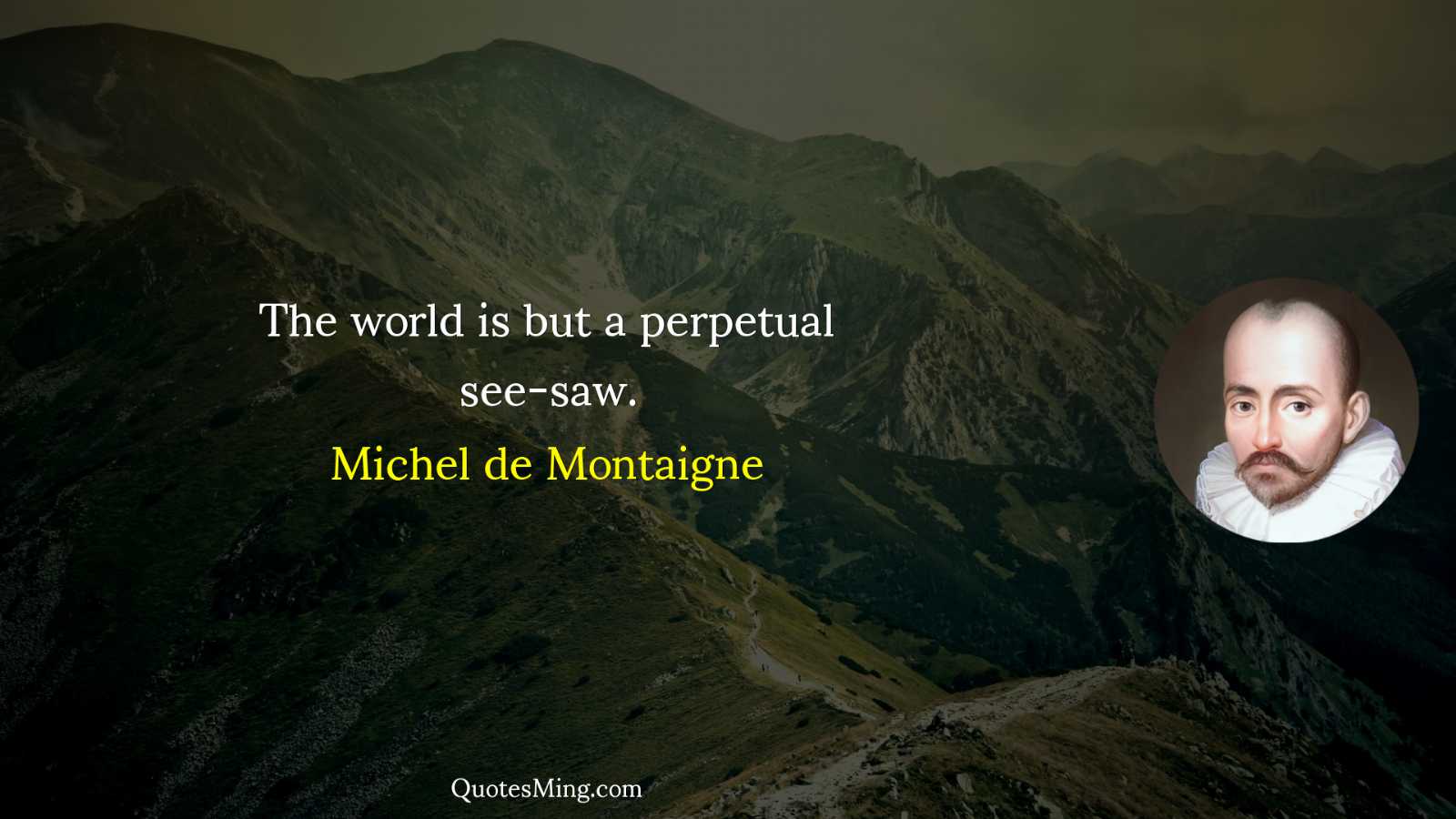 The world is but a perpetual see-saw