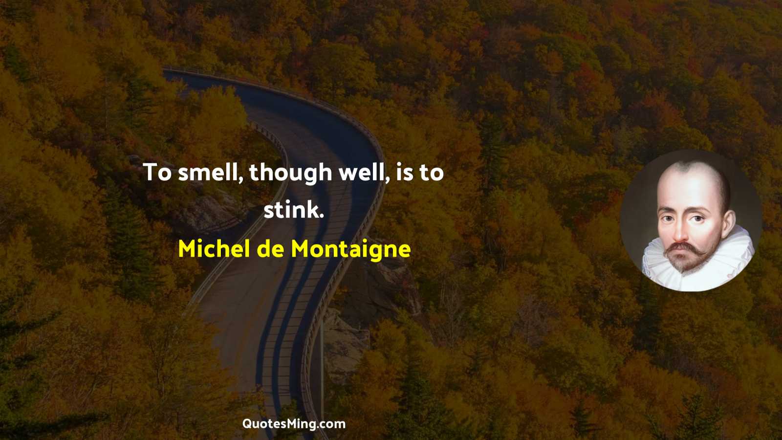 To smell though well is to stink