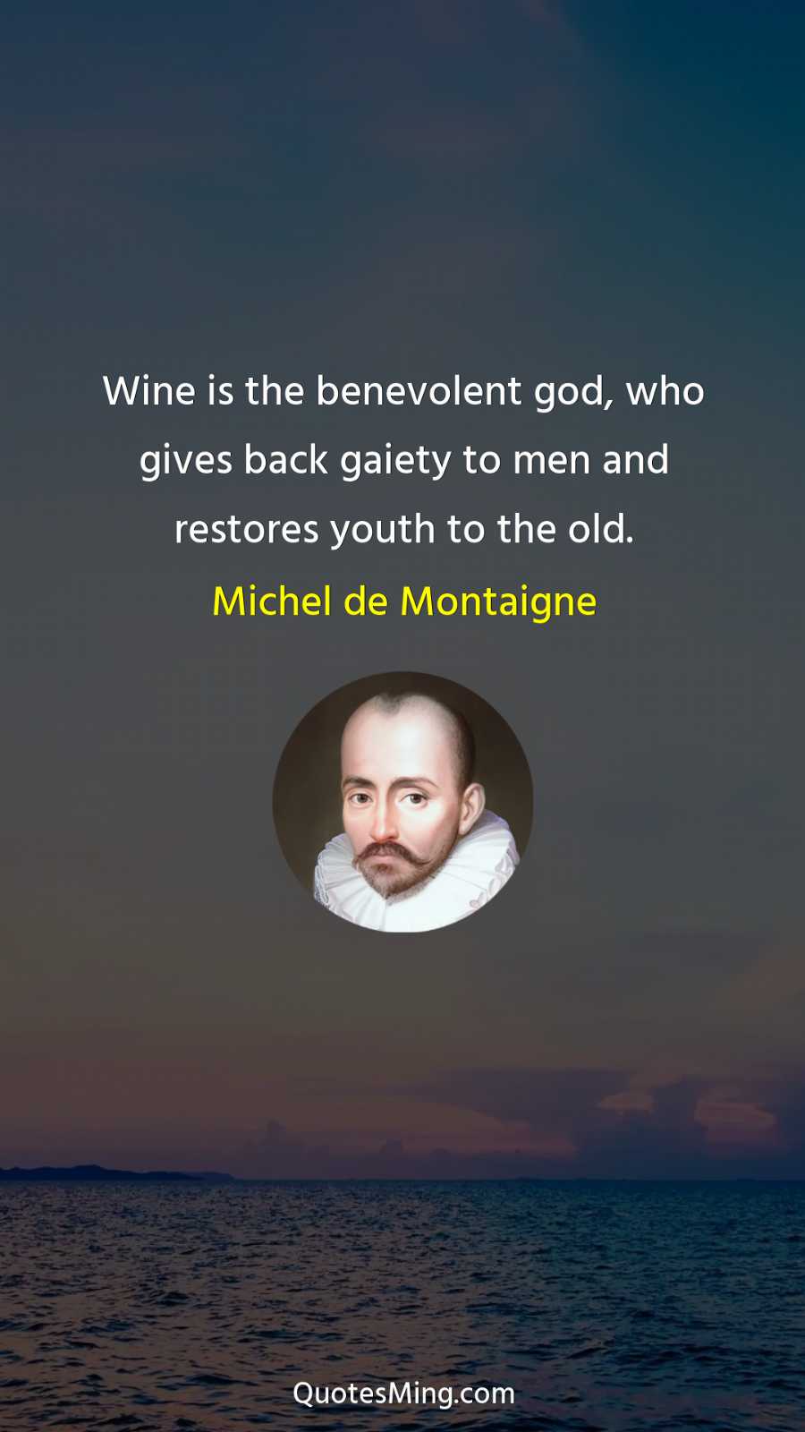 Wine is the benevolent god who gives back gaiety to