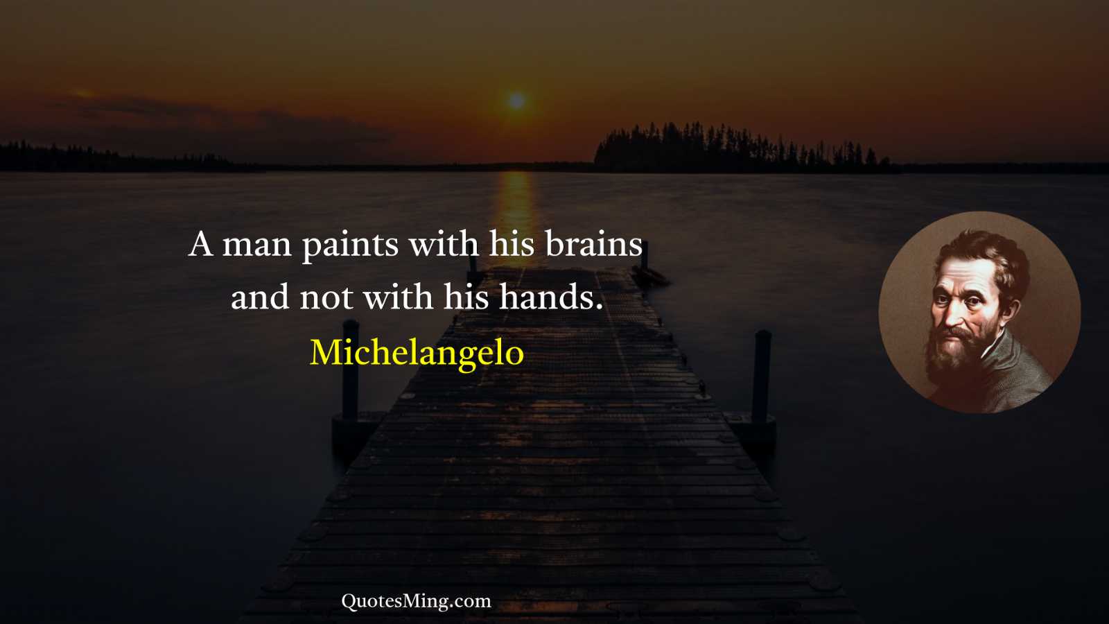 A man paints with his brains and not with his