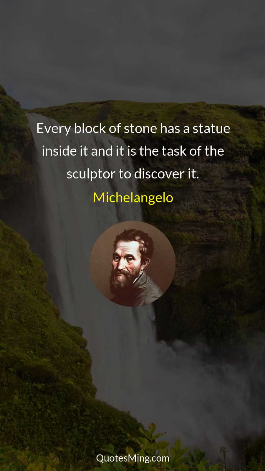 Every block of stone has a statue inside it and