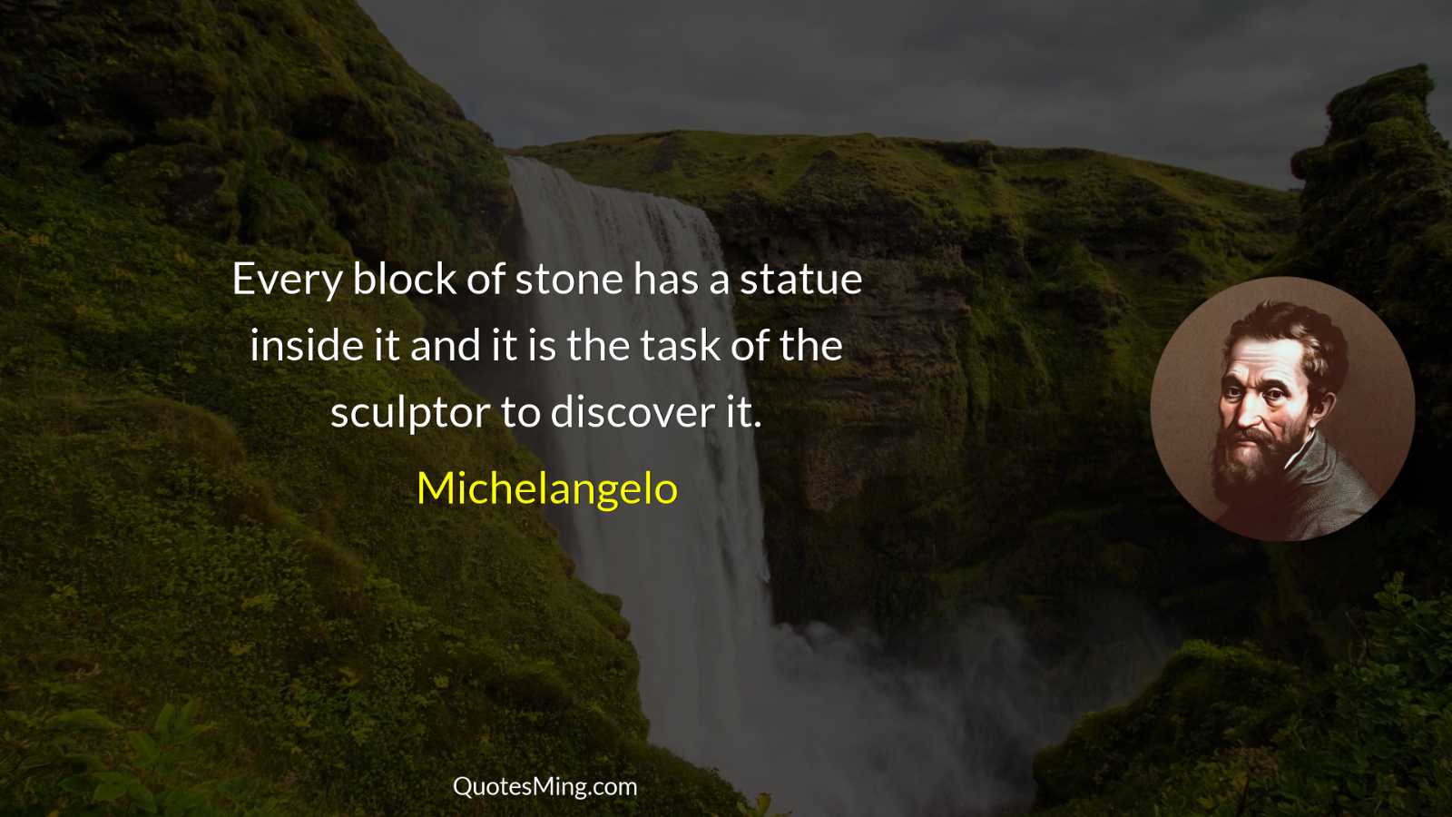 Every block of stone has a statue inside it and