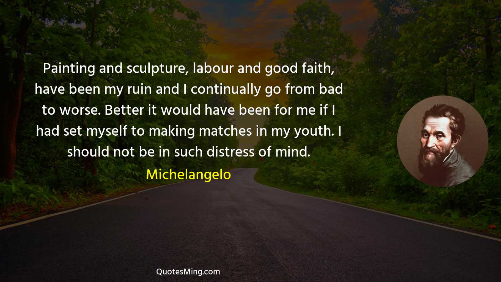 Painting and sculpture labour and good faith have been my