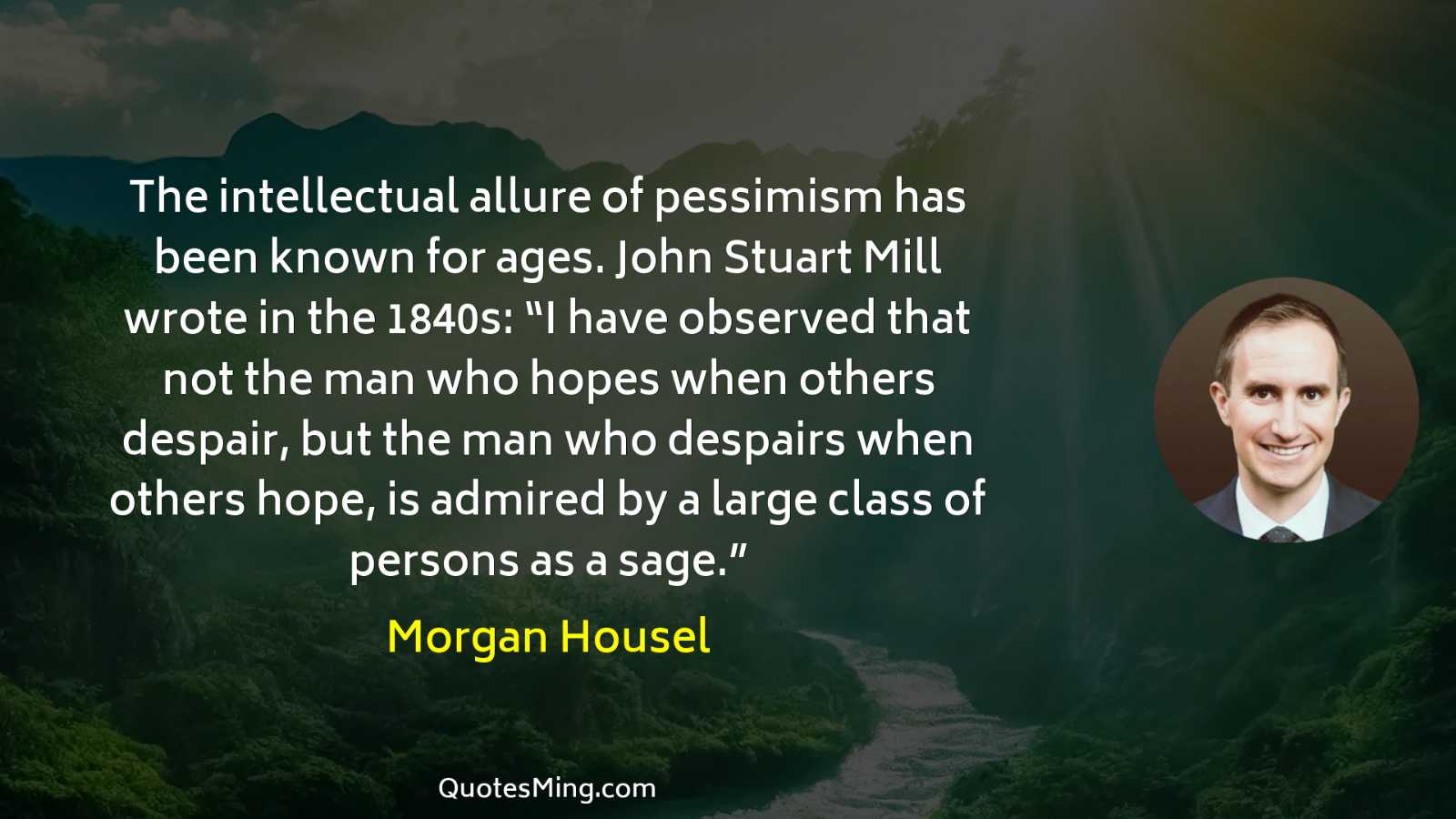 The intellectual allure of pessimism has been known for ages