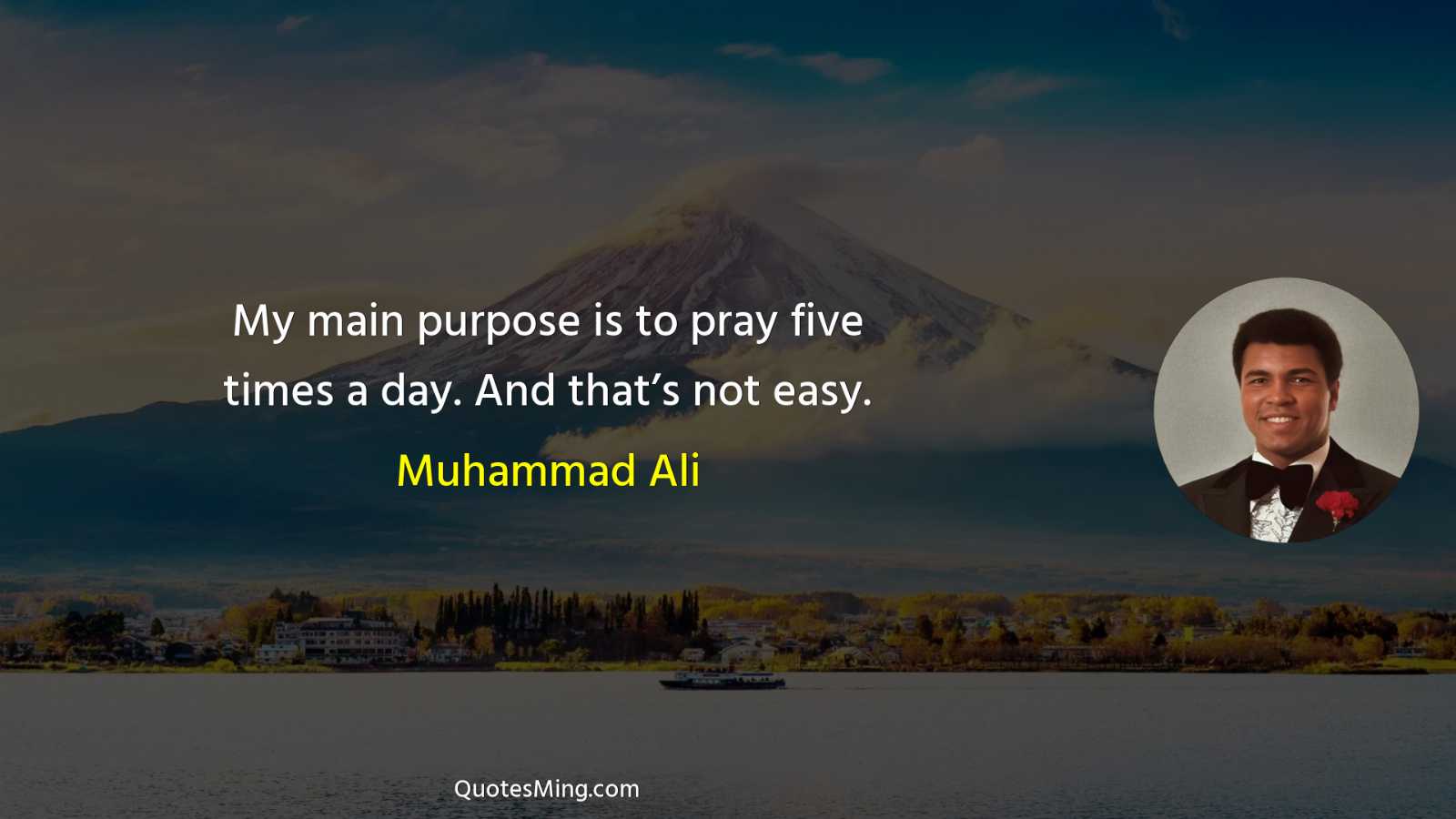 My main purpose is to pray five times a day