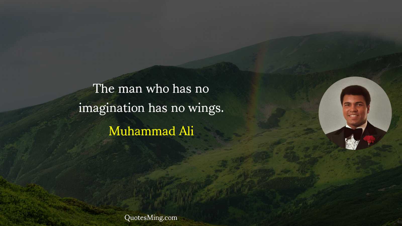 The man who has no imagination has no wings