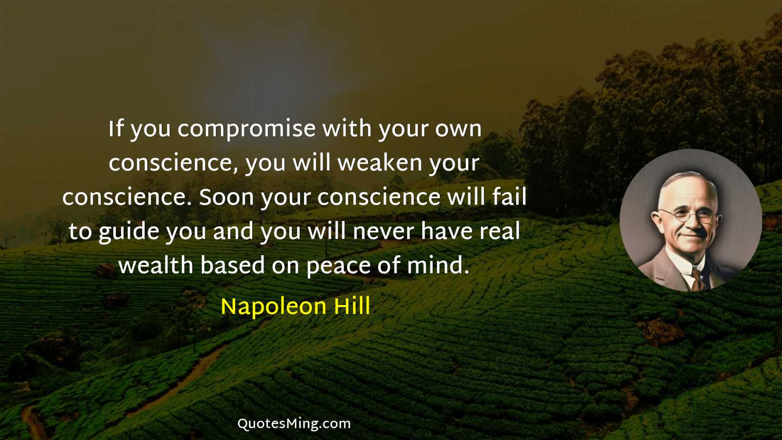 If you compromise with your own conscience you will weaken