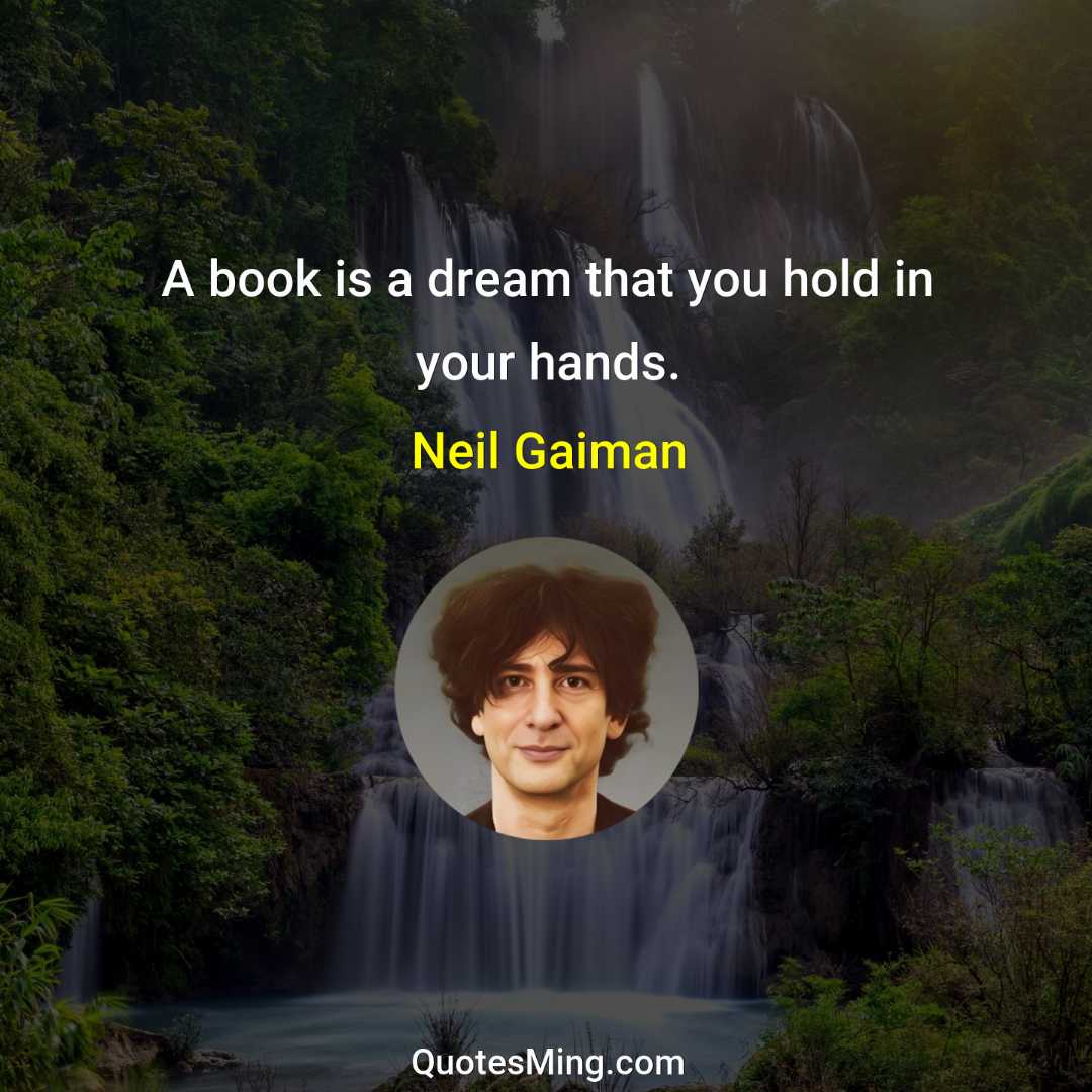 A book is a dream that you hold in your