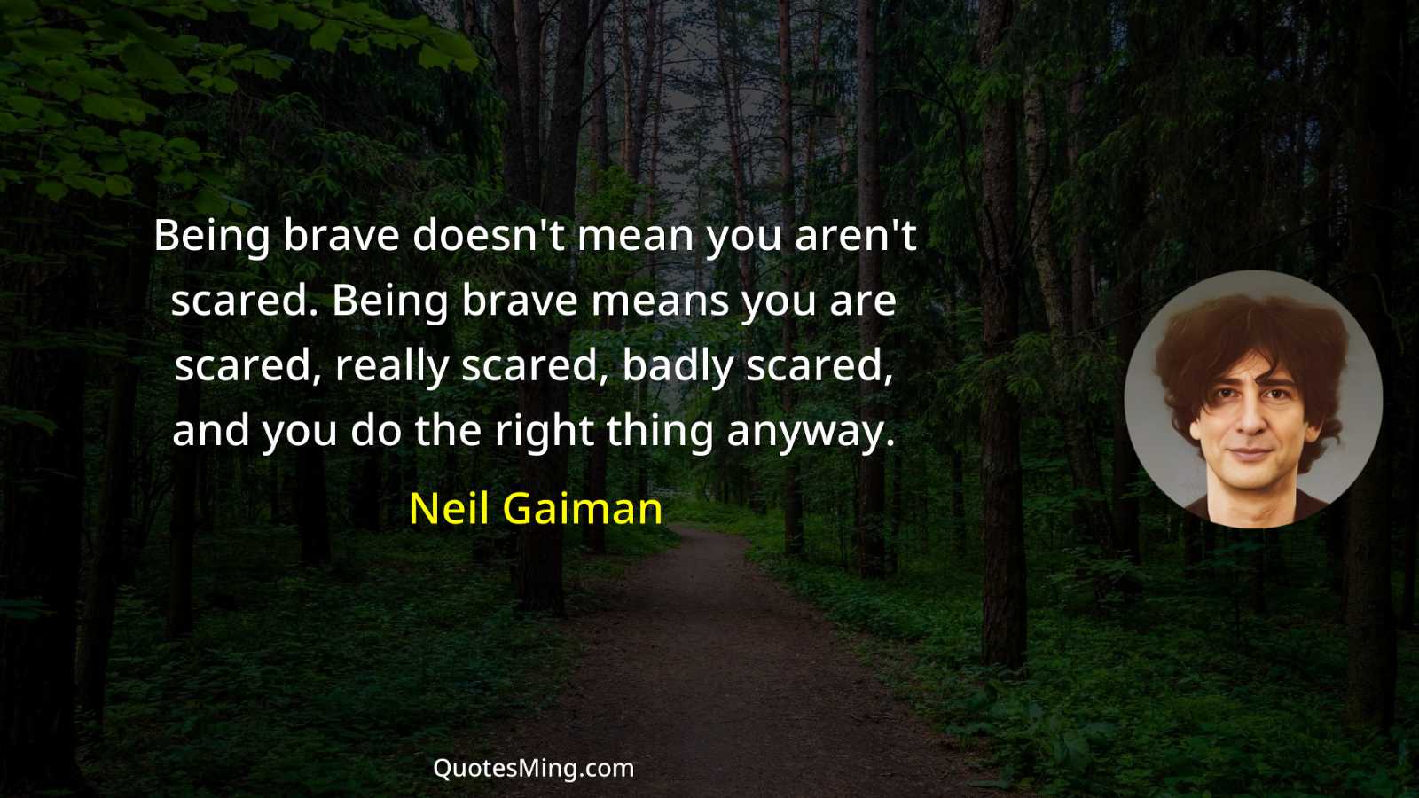 Being brave doesn't mean you aren't scared Being brave means