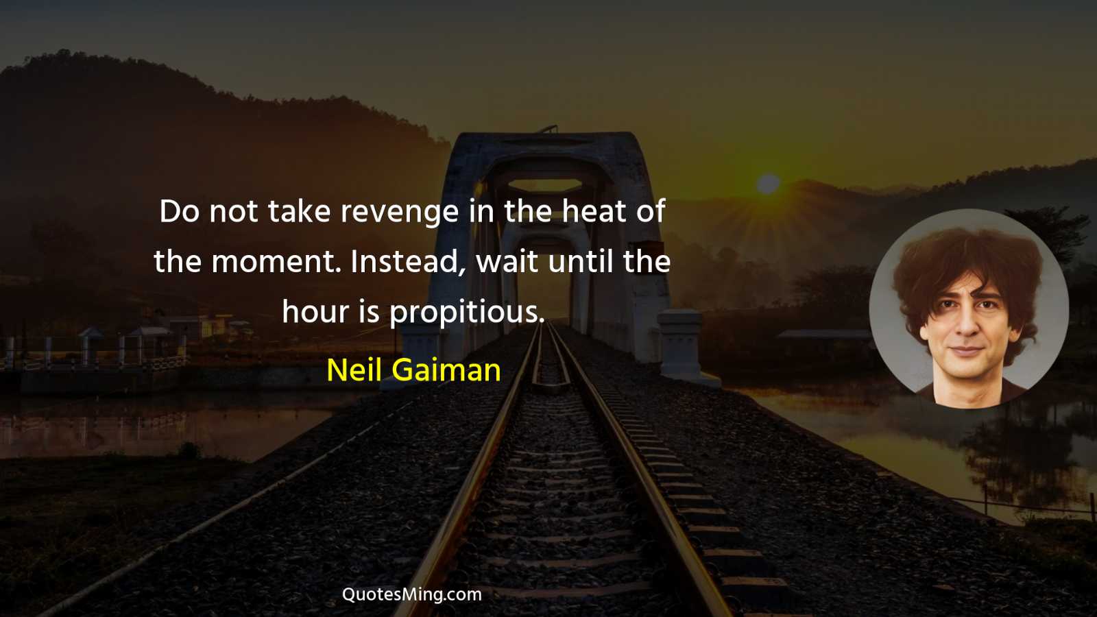 Do not take revenge in the heat of the moment