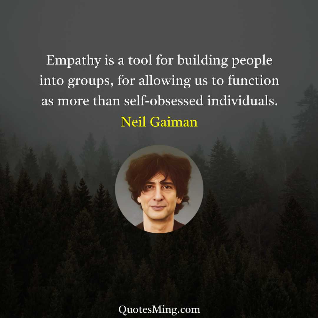 Empathy is a tool for building people into groups for