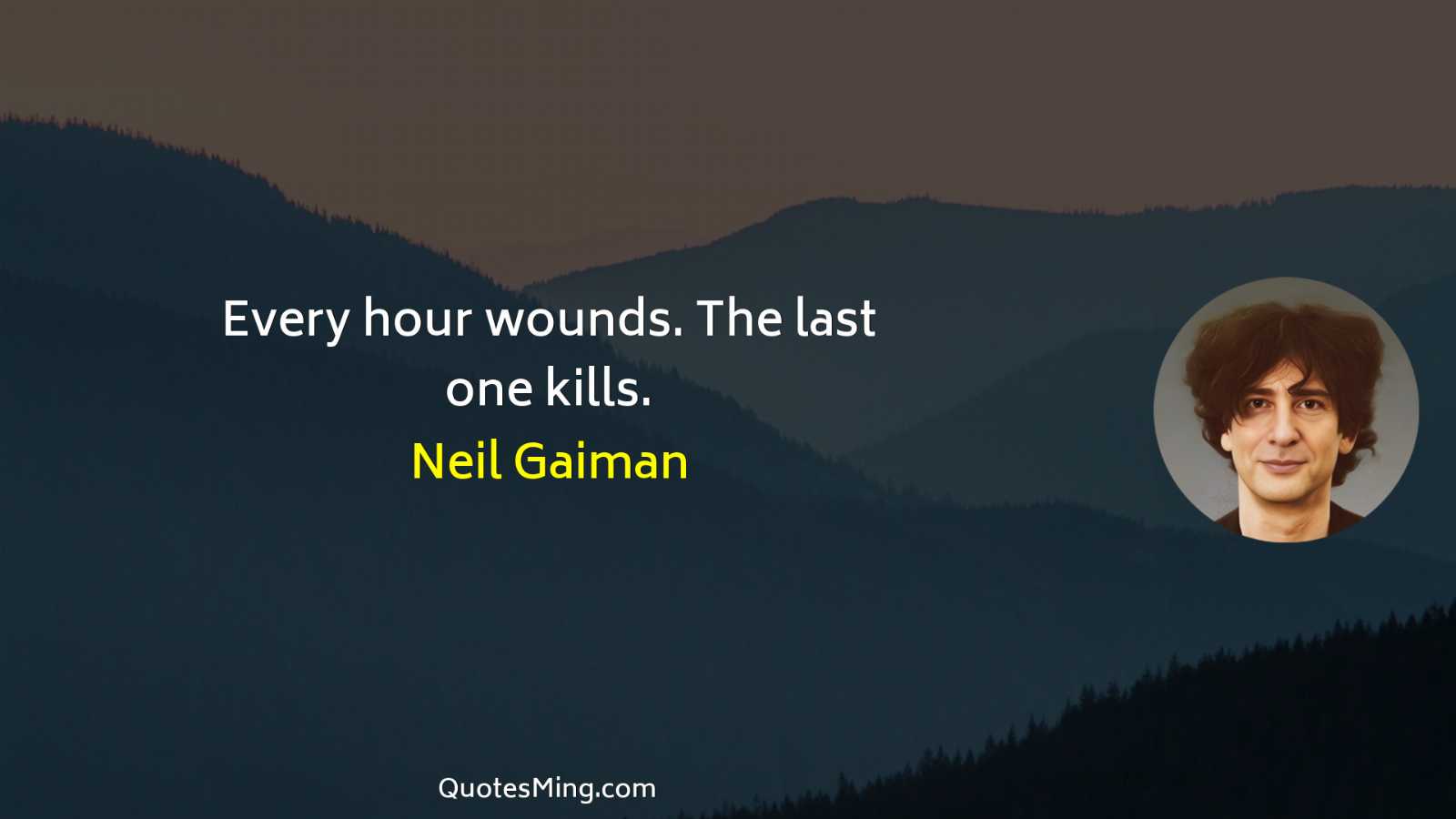 Every hour wounds The last one kills