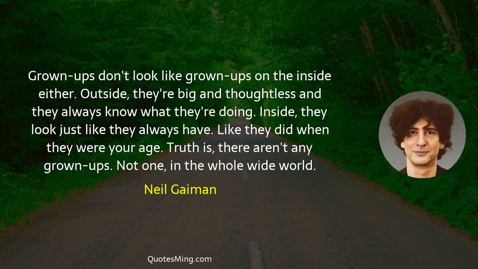 Grown-ups don't look like grown-ups on the inside either Outside