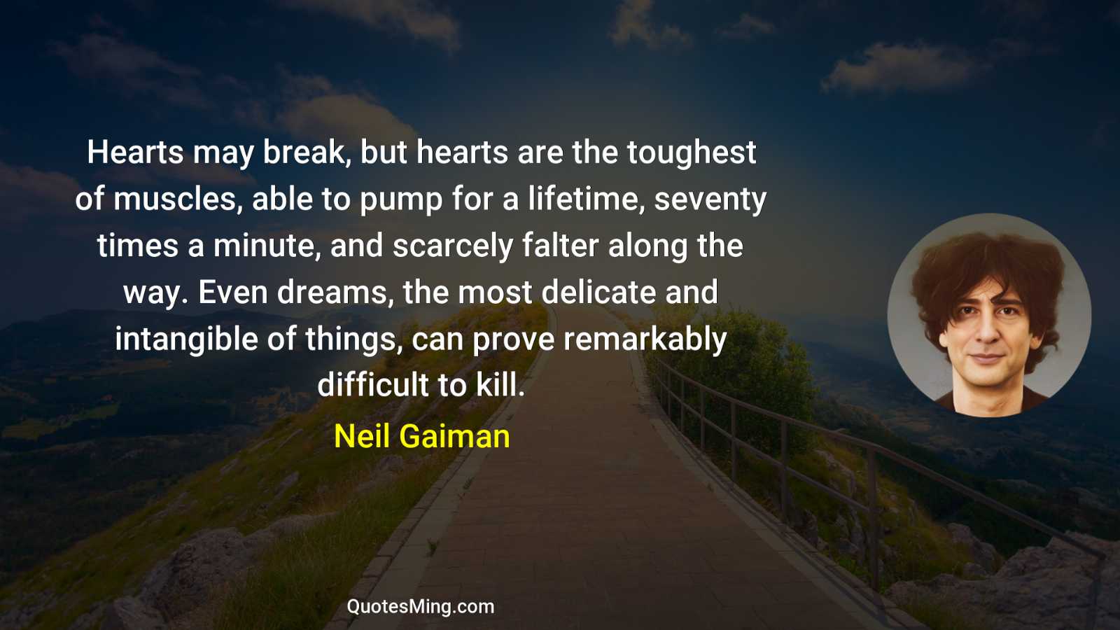 Hearts may break but hearts are the toughest of muscles