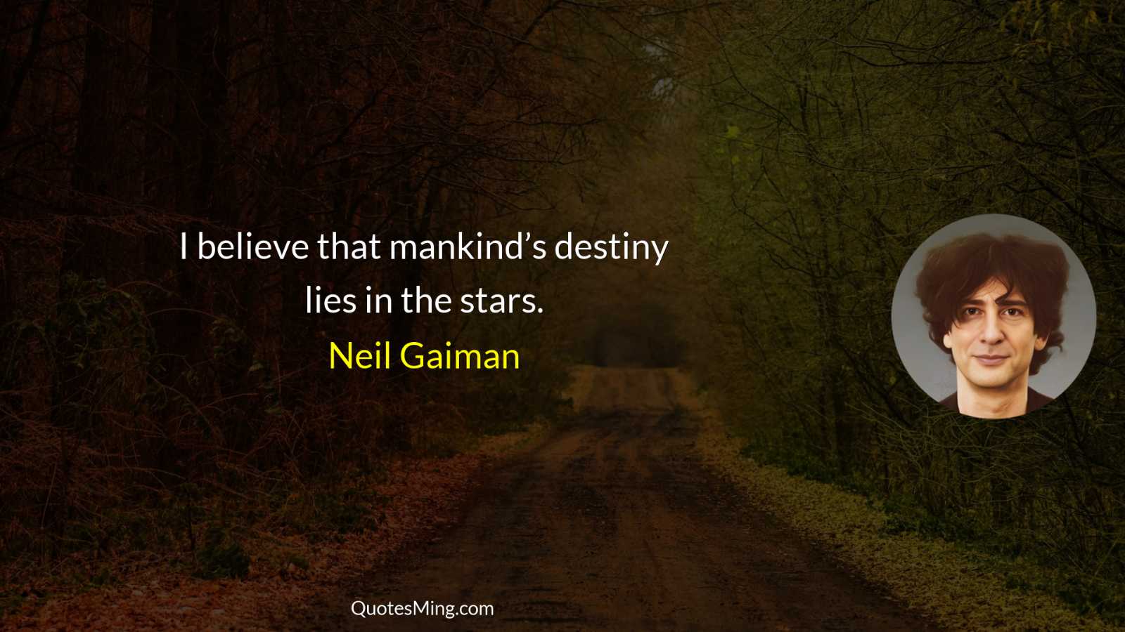 I believe that mankind’s destiny lies in the stars