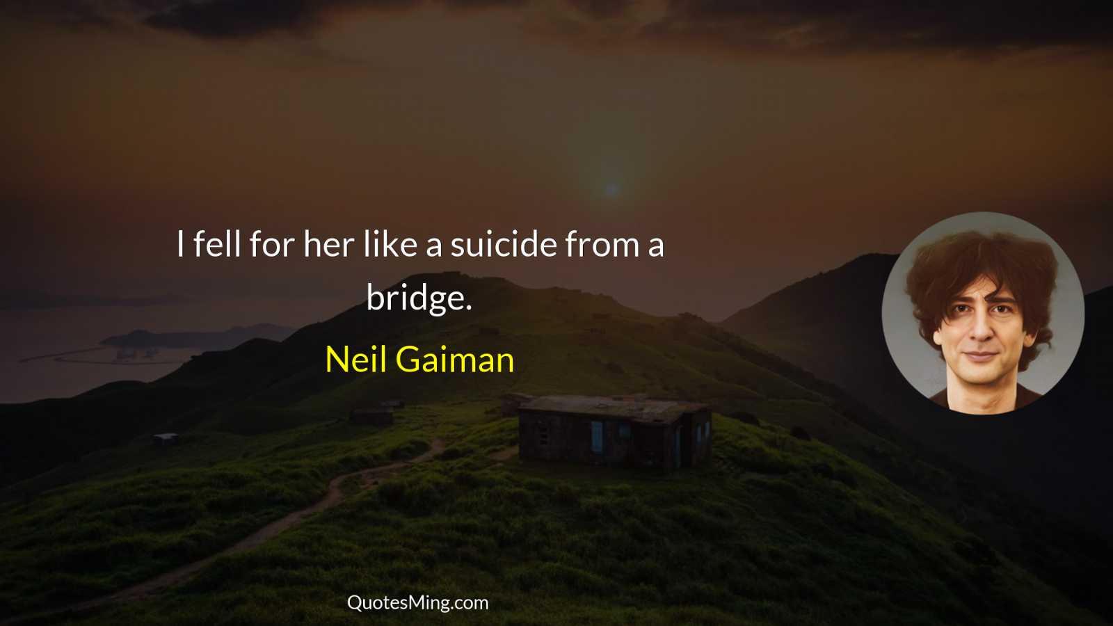 I fell for her like a suicide from a bridge