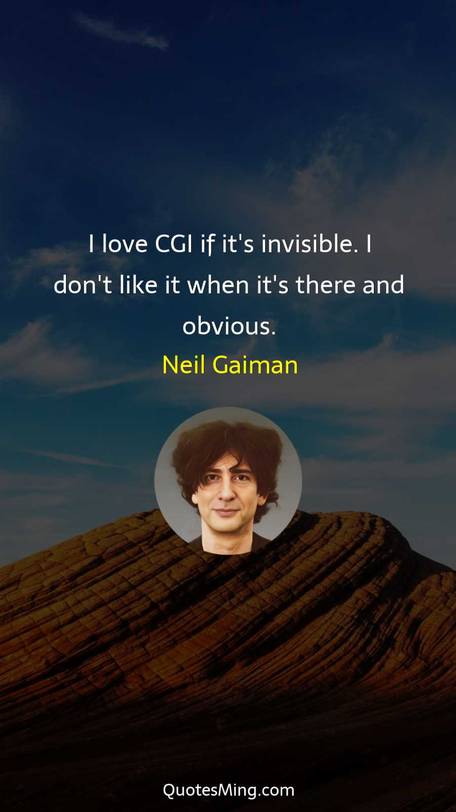 I love CGI if it's invisible I don't like it