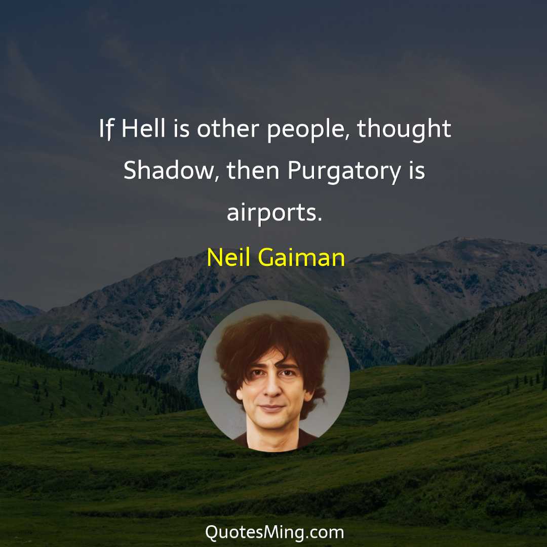 If Hell is other people thought Shadow then Purgatory is