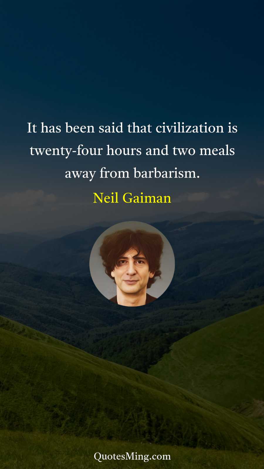 It has been said that civilization is twenty-four hours and