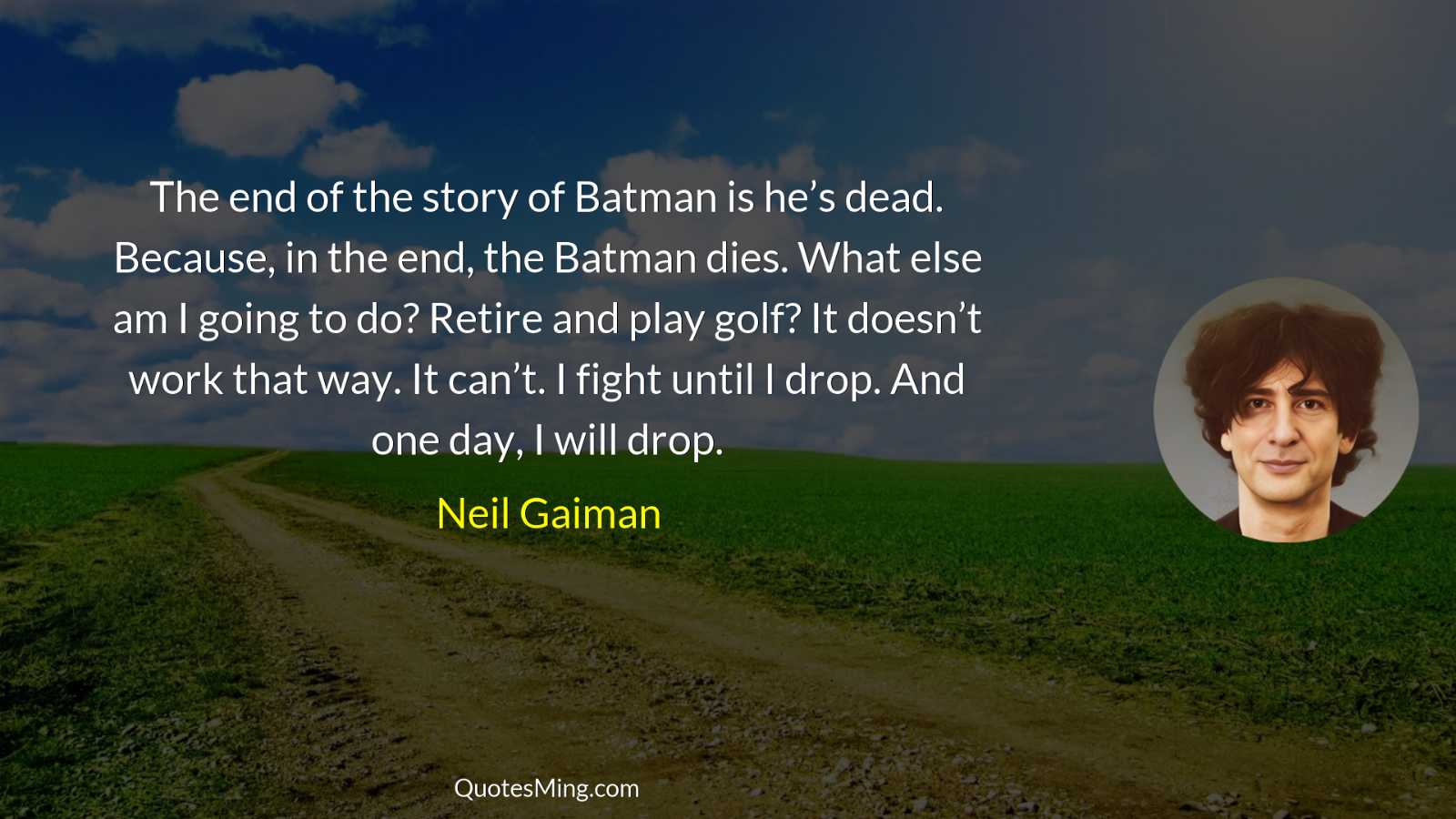 The end of the story of Batman is he’s dead