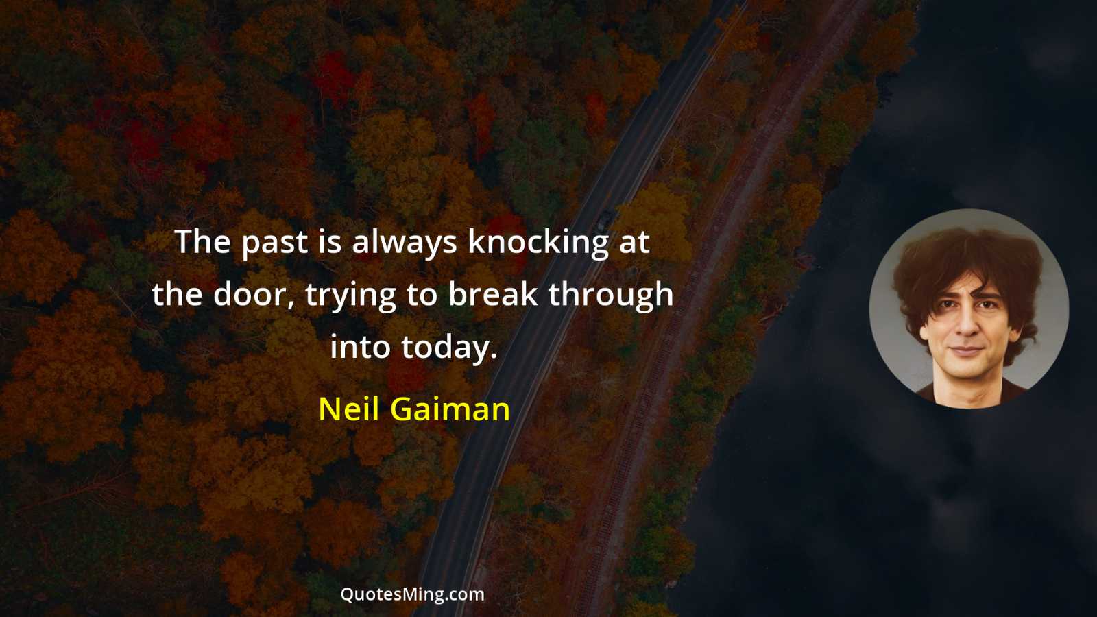 The past is always knocking at the door trying to