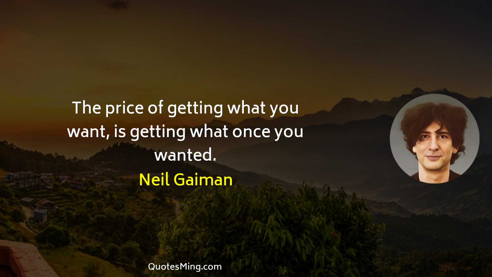 The price of getting what you want is getting what