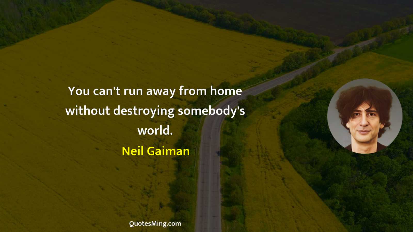 You can't run away from home without destroying somebody's world